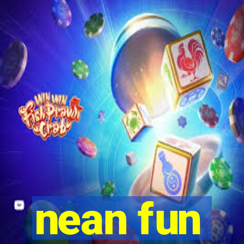 nean fun